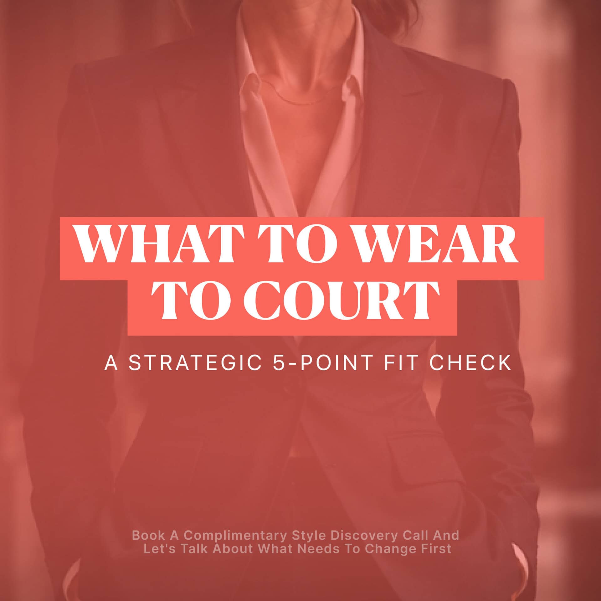 What to wear to court as a female attorney: the strategic 5-point fit check