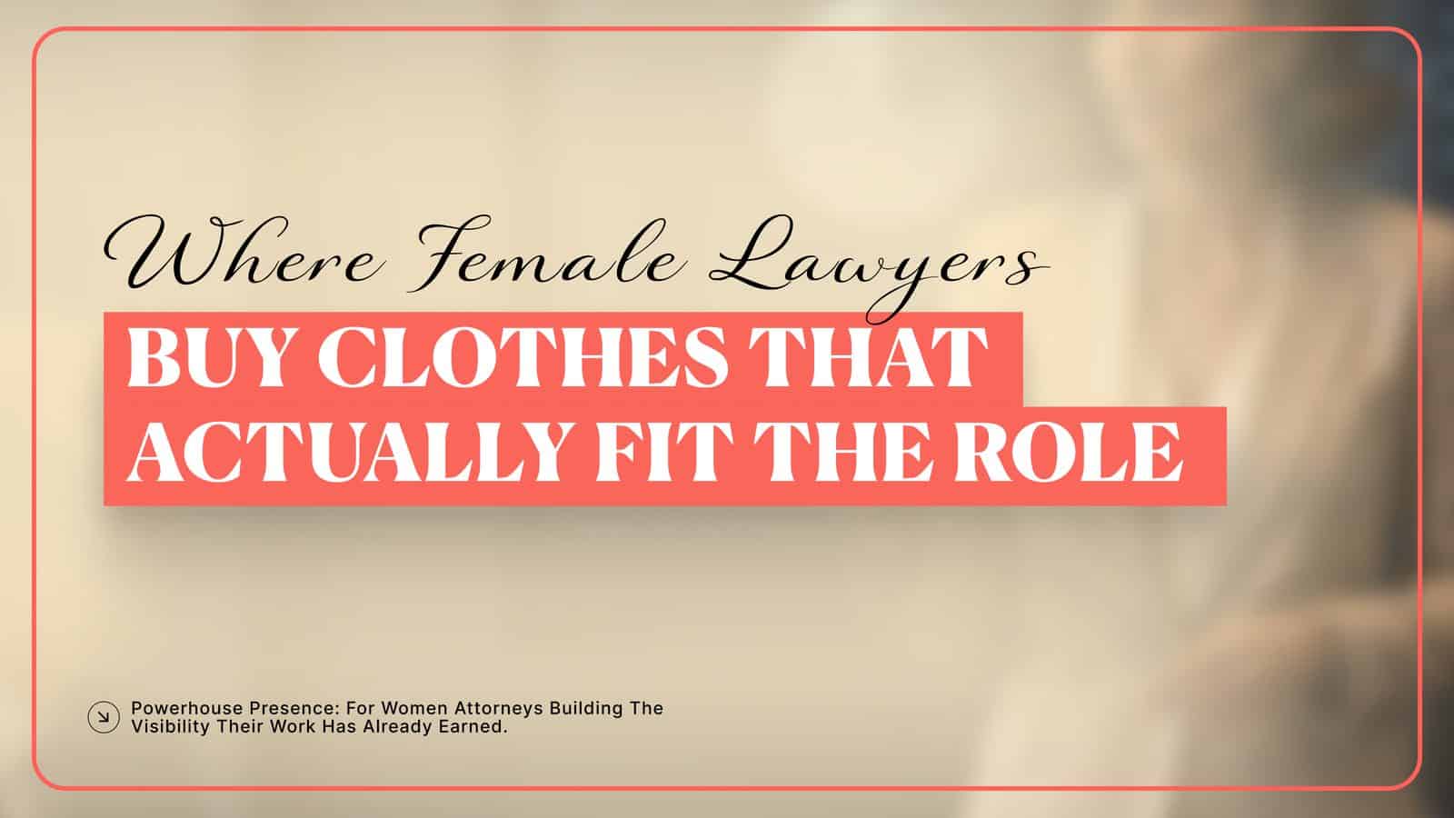 Where female lawyers buy clothes that actually fit the role — section graphic