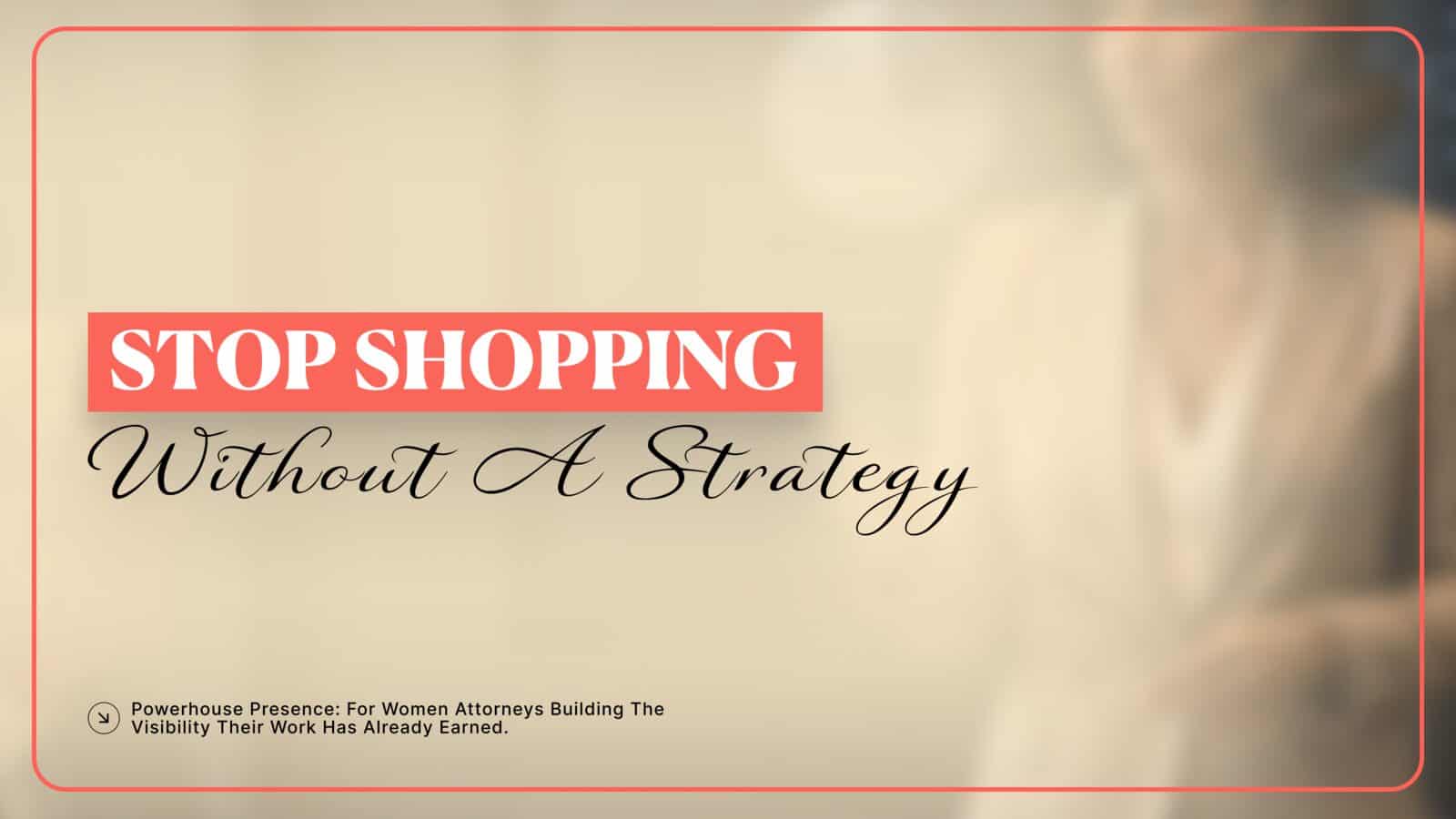 Graphic titled 'Stop Shopping Without a Strategy' encouraging women lawyers to build business casual outfits with intention